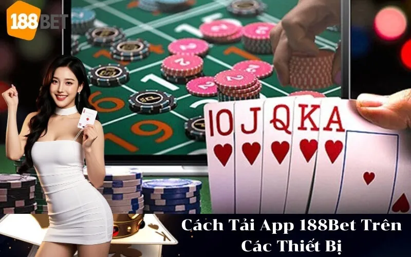 Cách Tải App 188Bet Trên Các Thiết Bị