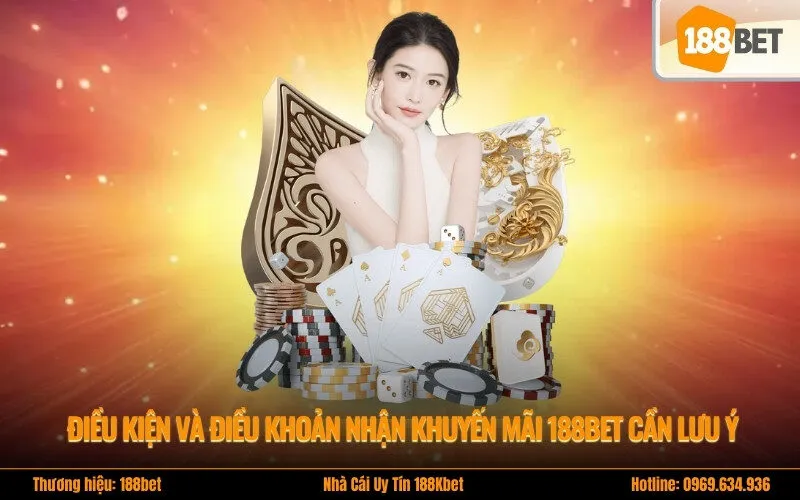 Điều kiện và điều khoản nhận khuyến mãi 188bet cần lưu ý